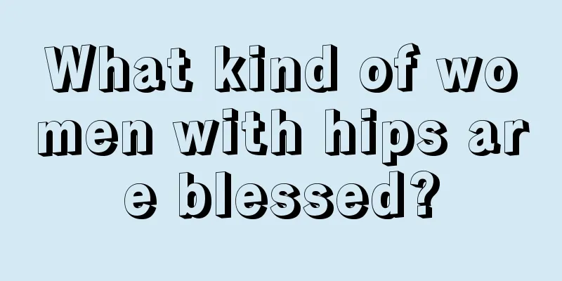 What kind of women with hips are blessed?