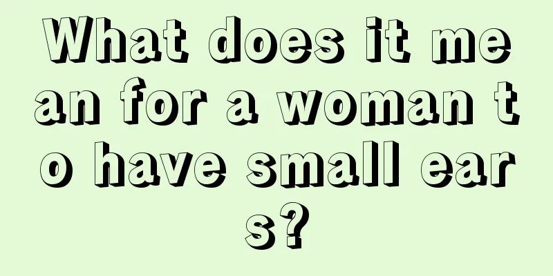 What does it mean for a woman to have small ears?