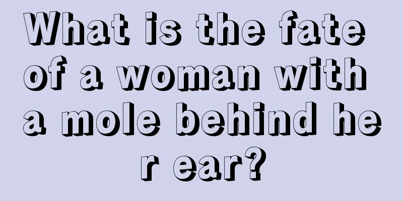 What is the fate of a woman with a mole behind her ear?