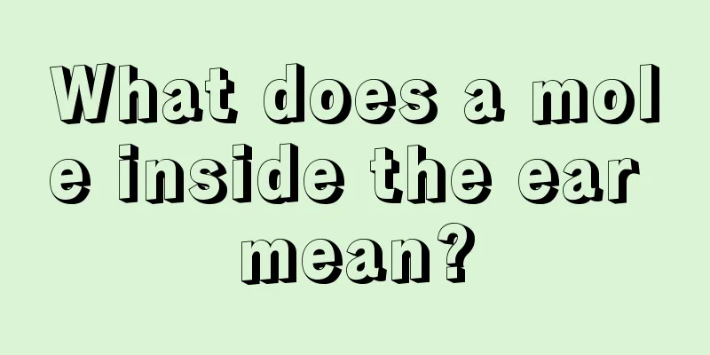 What does a mole inside the ear mean?