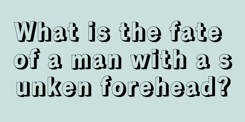 What is the fate of a man with a sunken forehead?