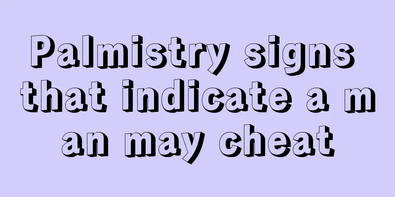 Palmistry signs that indicate a man may cheat