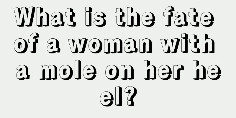 What is the fate of a woman with a mole on her heel?
