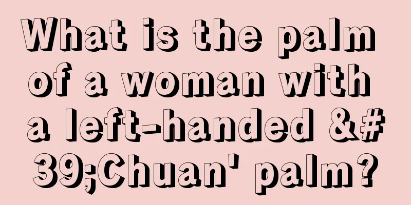 What is the palm of a woman with a left-handed 'Chuan' palm?