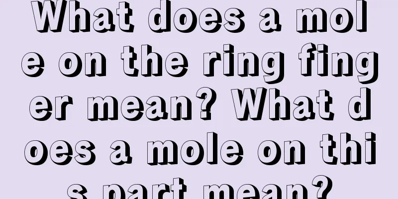 What does a mole on the ring finger mean? What does a mole on this part mean?