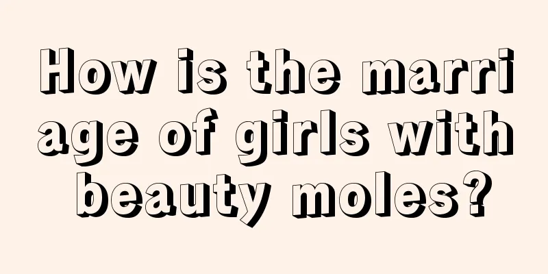How is the marriage of girls with beauty moles?