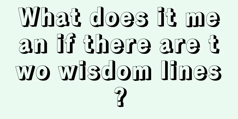 What does it mean if there are two wisdom lines?