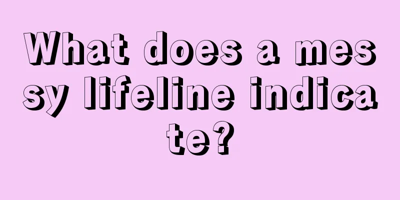What does a messy lifeline indicate?