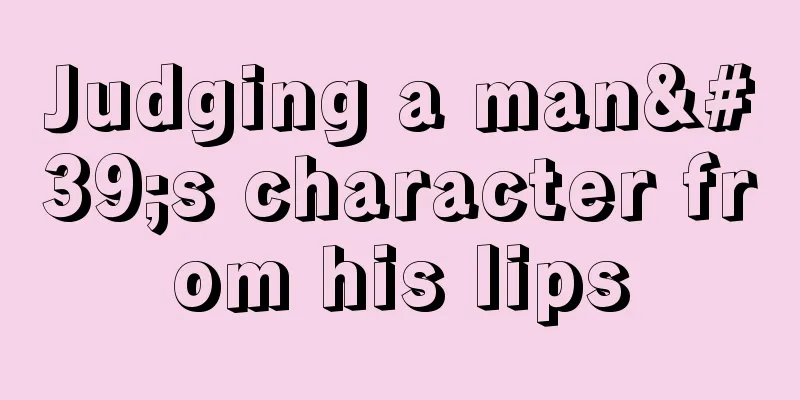 Judging a man's character from his lips