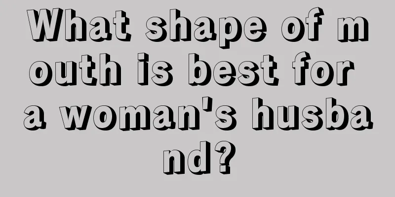 What shape of mouth is best for a woman's husband?
