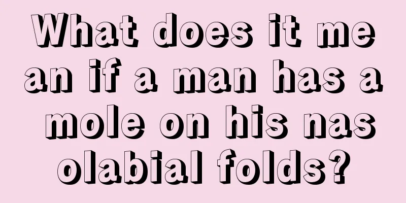 What does it mean if a man has a mole on his nasolabial folds?