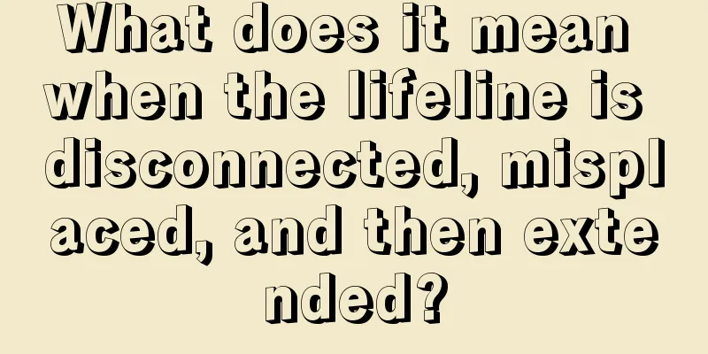 What does it mean when the lifeline is disconnected, misplaced, and then extended?