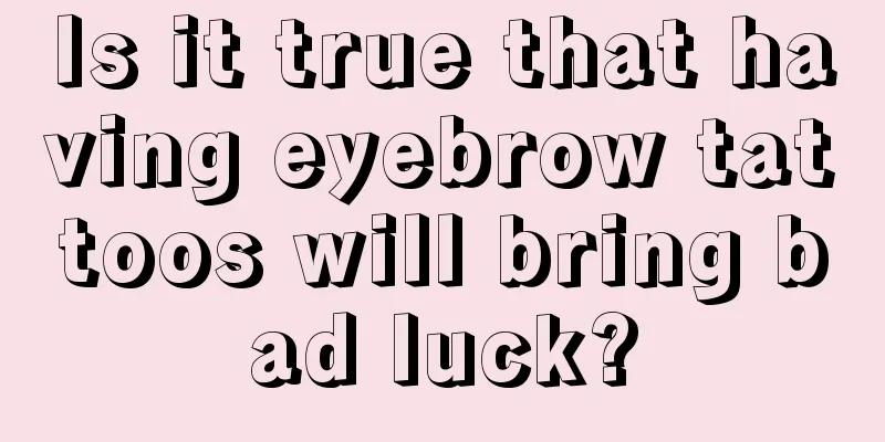 Is it true that having eyebrow tattoos will bring bad luck?