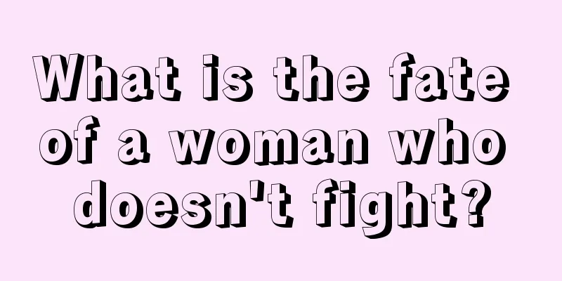 What is the fate of a woman who doesn't fight?