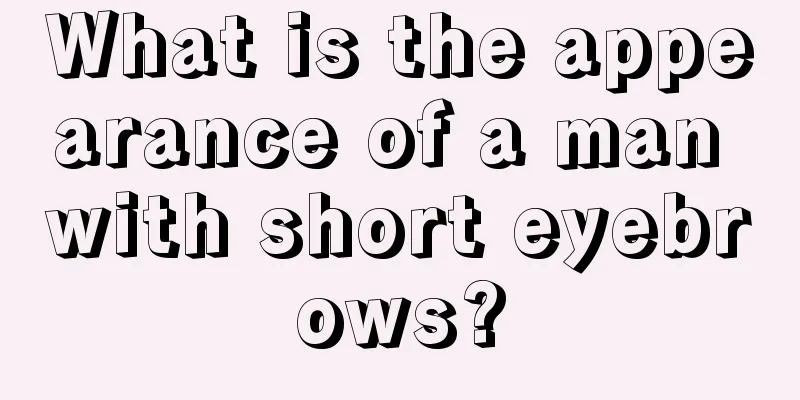 What is the appearance of a man with short eyebrows?