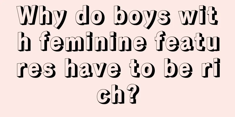 Why do boys with feminine features have to be rich?