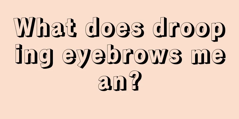What does drooping eyebrows mean?