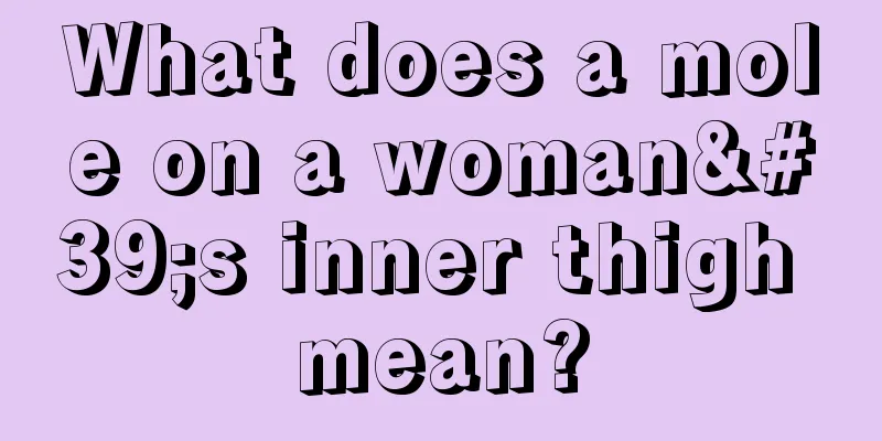 What does a mole on a woman's inner thigh mean?