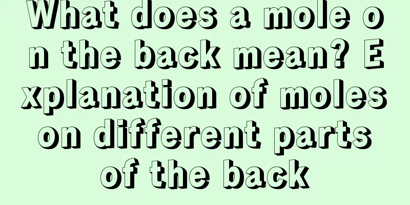 What does a mole on the back mean? Explanation of moles on different parts of the back