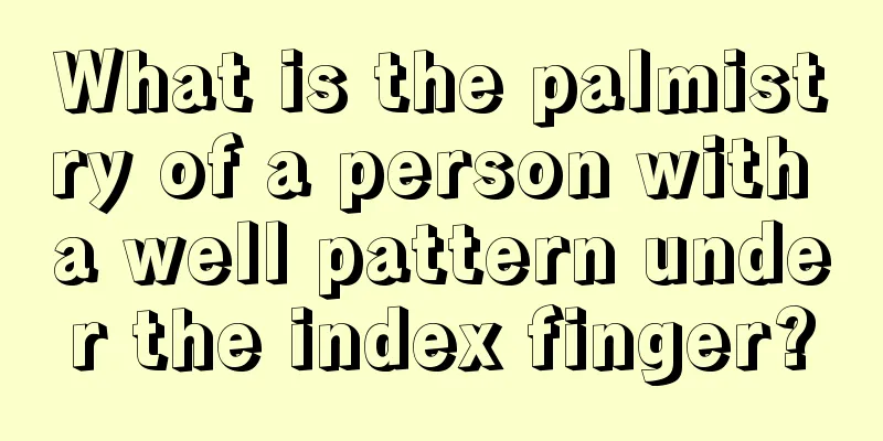 What is the palmistry of a person with a well pattern under the index finger?
