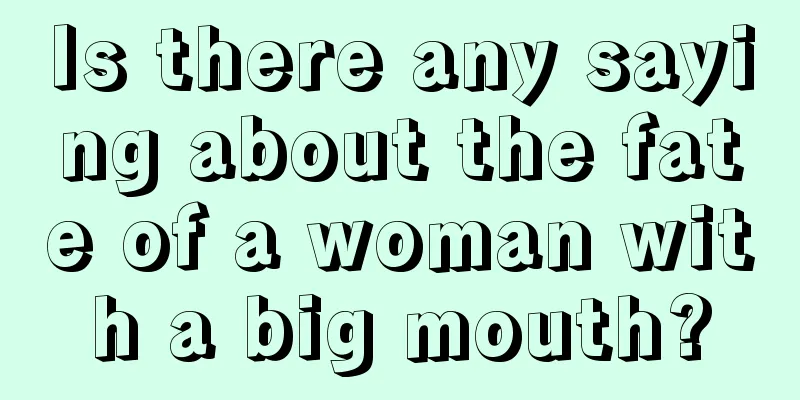 Is there any saying about the fate of a woman with a big mouth?