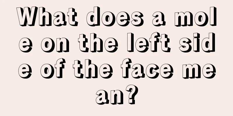 What does a mole on the left side of the face mean?