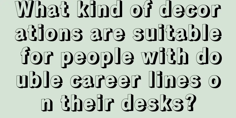 What kind of decorations are suitable for people with double career lines on their desks?