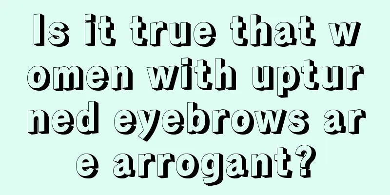 Is it true that women with upturned eyebrows are arrogant?