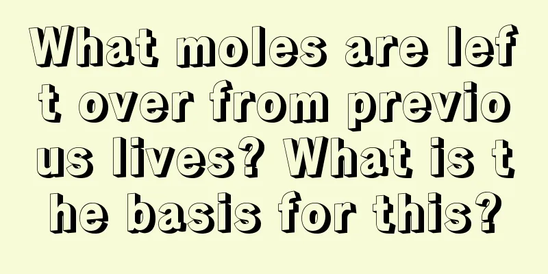 What moles are left over from previous lives? What is the basis for this?