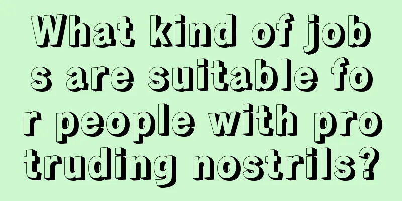 What kind of jobs are suitable for people with protruding nostrils?