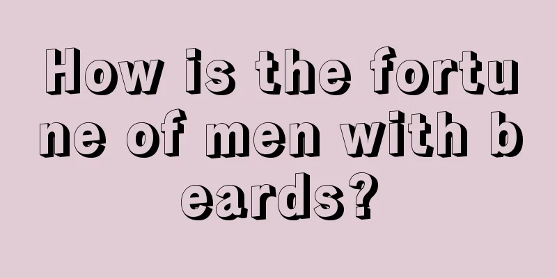 How is the fortune of men with beards?