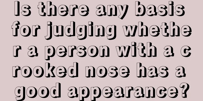 Is there any basis for judging whether a person with a crooked nose has a good appearance?