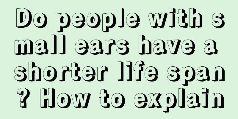 Do people with small ears have a shorter life span? How to explain