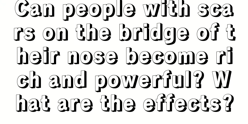Can people with scars on the bridge of their nose become rich and powerful? What are the effects?