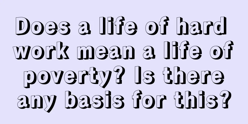 Does a life of hard work mean a life of poverty? Is there any basis for this?