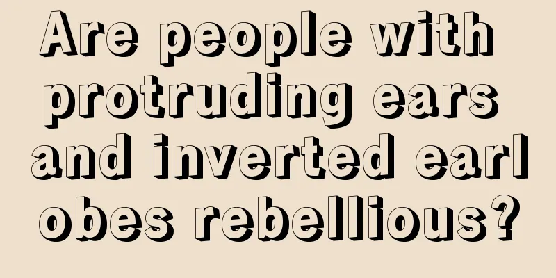Are people with protruding ears and inverted earlobes rebellious?