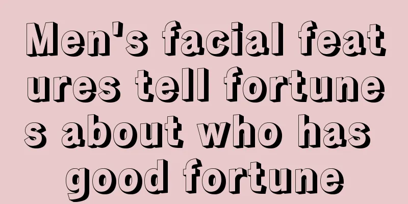 Men's facial features tell fortunes about who has good fortune