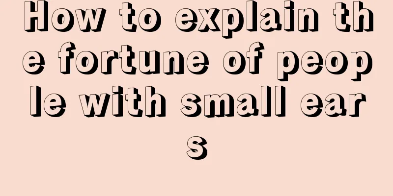 How to explain the fortune of people with small ears