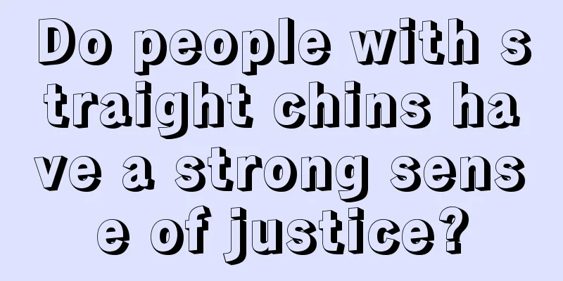 Do people with straight chins have a strong sense of justice?