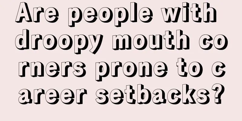 Are people with droopy mouth corners prone to career setbacks?