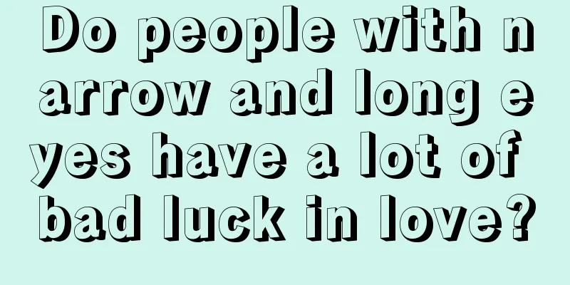 Do people with narrow and long eyes have a lot of bad luck in love?