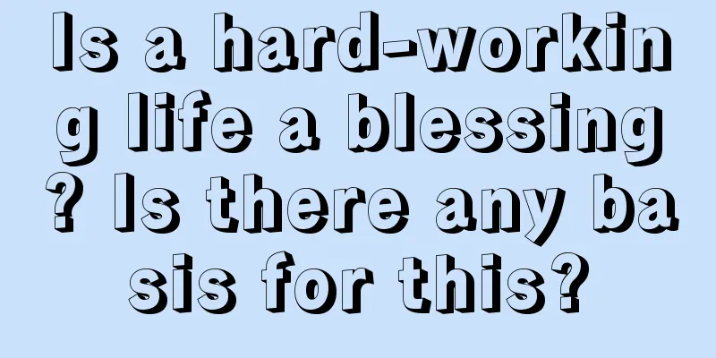 Is a hard-working life a blessing? Is there any basis for this?