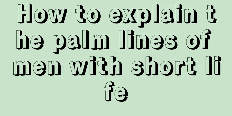 How to explain the palm lines of men with short life