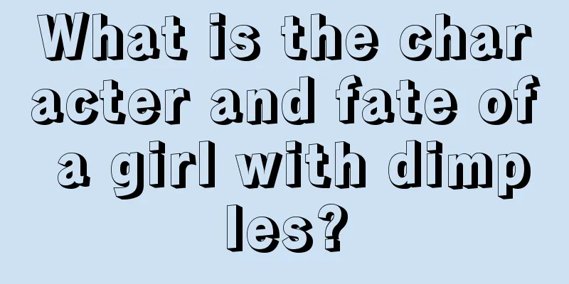 What is the character and fate of a girl with dimples?
