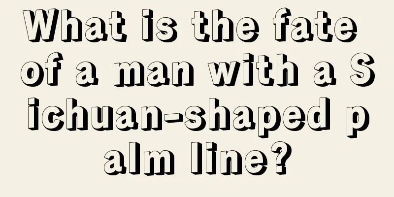 What is the fate of a man with a Sichuan-shaped palm line?