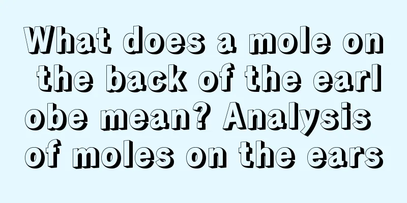 What does a mole on the back of the earlobe mean? Analysis of moles on the ears