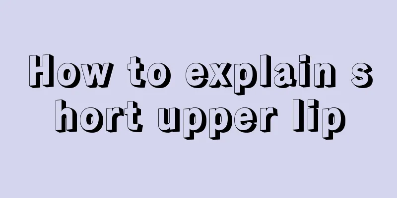 How to explain short upper lip