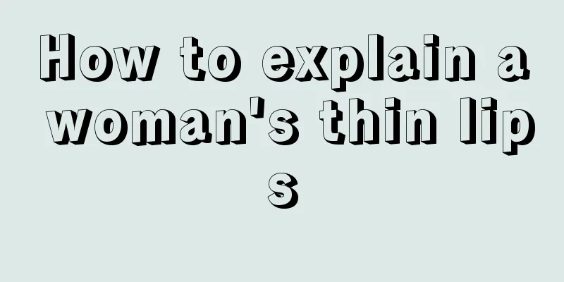 How to explain a woman's thin lips