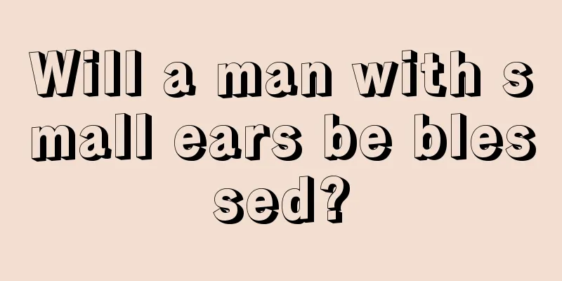Will a man with small ears be blessed?