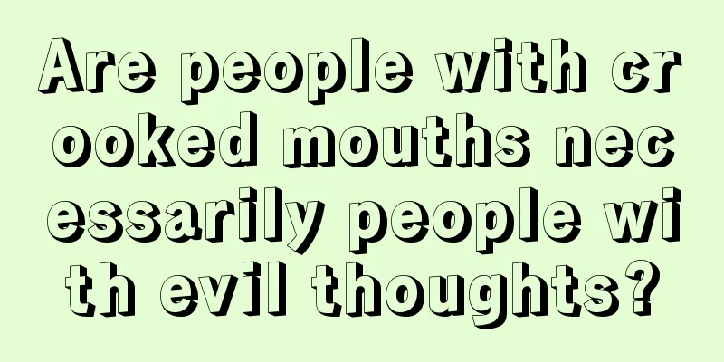 Are people with crooked mouths necessarily people with evil thoughts?
